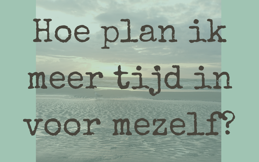 Meer tijd voor mezelf inplannen